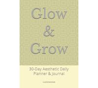 Glow & Grow: 30-Day Aesthetic Daily Planner & Journal