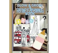 Glow & Grow: A Trendy Mummy-to-Be Coloring Book