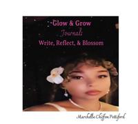Glow & Grow Journal: Write, Reflect & Blossom
