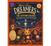 Glow & Grow Magazine™: Dreamers: September 2026 Issue | Ages 6-11: The Autumn Equinox: Finding Joy in a Season of Change