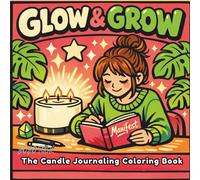 Glow & Grow: The Candle Journaling Coloring Book: Bold & Easy Scenes for Manifestation, Soft Life Vibes, and Creative Anxiety Relief