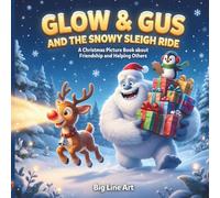 Glow & Gus and the Snowy Sleigh Ride: A Christmas Picture Book about Friendship and Helping Others (Big Line Tales)
