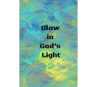 Glow in God's Light: Prayer Journal