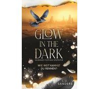 Glow in the dark - Wie weit kannst du rennen?: Strangers to Lovers - Science Fiction Dystopie
