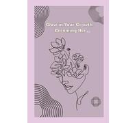 Glow In Your Growth: Becoming Her