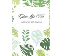 Glow Like Her: A Higher Self Journal