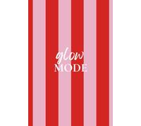 Glow Mode: 30 Days to Shift Your Mindset | Guided Journal to Help You Ditch Negativity and Feel Like Yourself Again