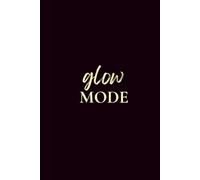 Glow Mode Journal: Guided Daily Diary to Shift Your Mindset in 30 Days - Matte Black Cover