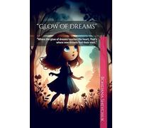 “Glow of dreams”: "Where the glow of dreams touches the heart, That's where new dreams find their start."
