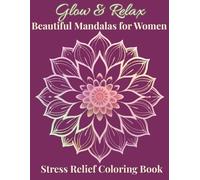 Glow & Relax - Stress Relief Coloring Book for Women