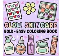 Glow Skincare Coloring Book: Easy Bold Beauty & Self-Care Designs for Stress Relief and Relaxation