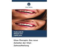 Glow-Therapie: Das neue Zeitalter der Vital-Zahnaufhellung