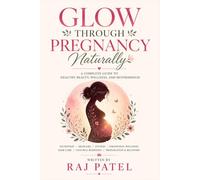 Glow Through Pregnancy Naturally: A Complete Guide to Healthy Beauty, Wellness, and Motherhood