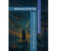 Glow Trail of the Flight Ledger: Witnesses Of the Sky