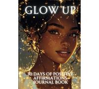 GLOW UP: 30 Day Positive Affirmations Journal Book