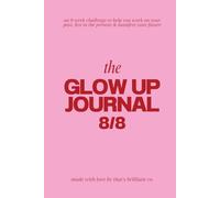 Glow Up 8/8: Work on your Past, Live in the Present and Manifest your Future.