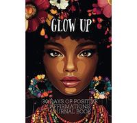 Glow Up: A 30 Day Positive Affirmations Journal Book