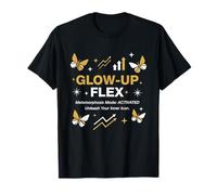 Glow-Up Flex Metamorphosis Mode Activated Camiseta