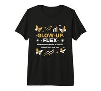 Glow-Up Flex Metamorphosis Mode Activated Camiseta Premium