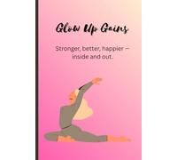 Glow Up Gains: Fitness gift notebook journal for women