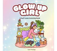 Glow up Girl: A Self-Love Coloring Book Summer Edition (Glow Up Girl Coloring Books)