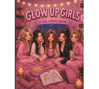 Glow Up Girls: A cozy fashion and friendship coloring book for girls, teen, besties and creative girls