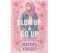 Glow Up & Go Up: A Bold Guide to Leveling Up Your Life
