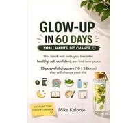 Glow Up in 60 Days: Small Habits. Big Change