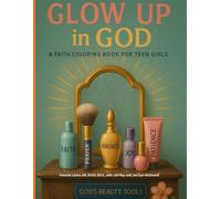 Glow Up in God: A Faith Coloring Book for Teen Girls