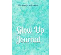Glow Up Journal: A Teen Guide to Self-Love & Confidence