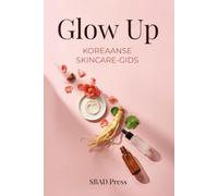 Glow Up! Korean Skincare Gids: Alles wat jij moet weten over jouw Korean Skincare Routine
