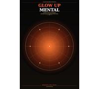 Glow up mental: Le programme 21 jours pour reprendre confiance, briser tes blocages et devenir la femme que tu as toujours rêvé d'être.