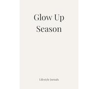 Glow Up Season: A Journal for Self-Improvement, Discipline & Daily Reflection (Lifestyle Jurnals)