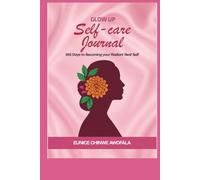 Glow Up Self-Care Journal: 365 Days To Becoming Your Radiant Best Self