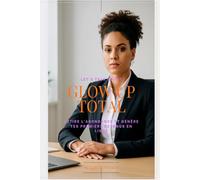 Glow Up Total: Attire l'abondance et génère tes premiers revenus en ligne