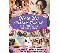 Glow Up Vision Board Clip Art Book For Teens & Women: A Vision Board Clip Art Book for Teens & Adults to Boost Confidence, Style, and Self-Worth - ... for Women & Teens (Empower Toolkit Series)
