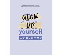 Glow Up Yourself Workbook: 90 Day Action Plan to Level Up Your Routine, Revenue, and Reality