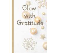 Glow with Gratitude: Gratitude Journal: Perfect gift for kids, friends and family.