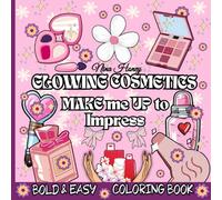 Glowing Cosmetics Make me Up to Impress Bold and Easy Coloring Book: 42 Pages with Shine Cosmetics for Face, Skin, and Hair for Kids and Adults (Bold & Easy Coloring Books Collection)