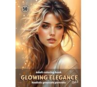 GLOWING ELEGANCE. Vol.2 - Adult Coloring Book | Realistic Grayscale Portraits | Stunning female portraits to color | for Relaxation and Stress relief ... English/German version (Colorful Adventures)