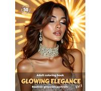 GLOWING ELEGANCE. Vol.3 - Adult Coloring Book | Realistic Grayscale Portraits | Stunning female portraits to color | for Relaxation and Stress relief: English Edition (Colorful Adventures)