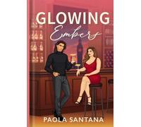 Glowing Embers: He broke her heart, now he's in London to get her back.: 2 (Playing with Fire)