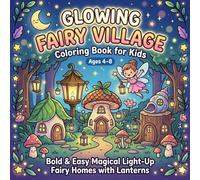 Glowing Fairy Village Coloring Book for Kids Ages 4-8: Bold & Easy Magical Fairy Homes with Lanterns & Fantasy Scenes