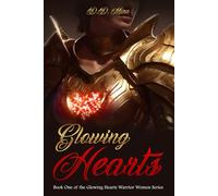 Glowing Hearts: Book One of the Glowing Hearts Warrior Women Series (Glowing Hearts Warrior Women Series - Second Edition)