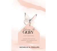 Glowing In Glory: Shining From Within Through The Power Of His Presence