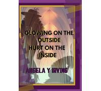 Glowing On The Outside Hurt On The Inside