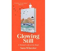 Glowing Still: A woman's life on the road