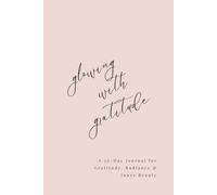 Glowing with Gratitude: A 30 day journal for gratitude, radiance & inner beauty.
