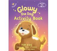 Glowy the Dog Activity Book for Kids: Fun Screen-Free Activities for Kids Ages 4-8: Colouring, Mazes, Puzzles, Dot-to-Dot and More!
