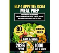 Glp-1 Appetite Reset Meal Prep 2026: Transform Your Metabolism and Control Cravings with 80 Days of Strategic Nutrition and 1,000 Days of Deliciously ... Tasty Diet and Nutrition Cookbook Series)